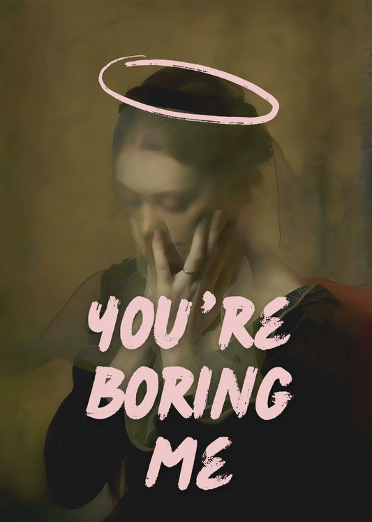 Boring Me Quotes & Typography Art – ArtsmileyDecor