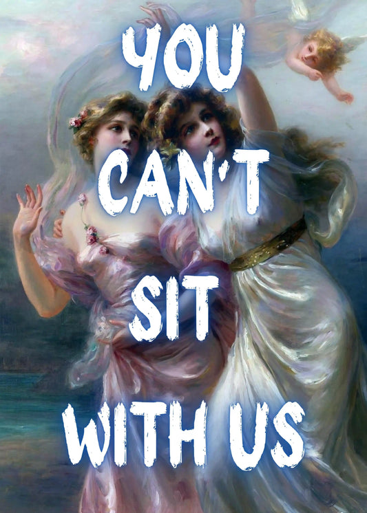 You Can T Sit With Us Typography