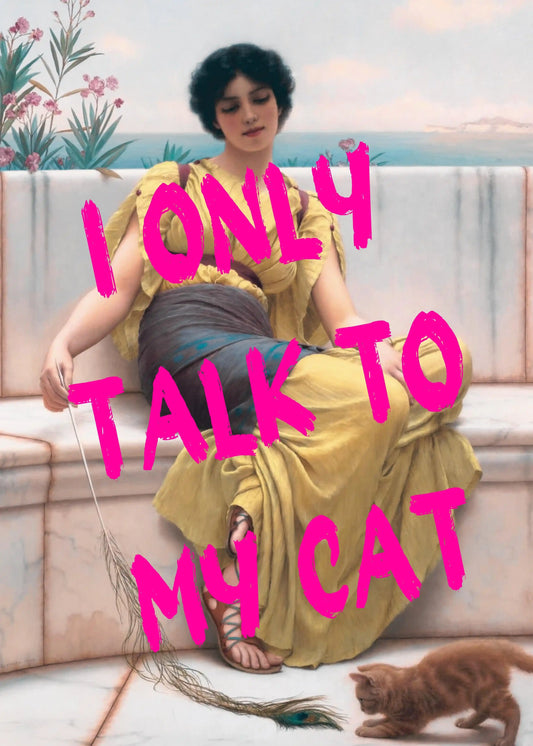 أنا أتحدث فقط إلى قطتي